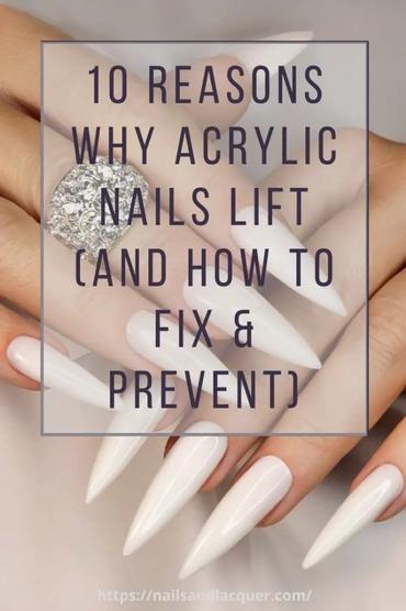 10 Reasons Why Acrylic Nails Lift (And How to Fix & Prevent) - Nails &  Lacquer